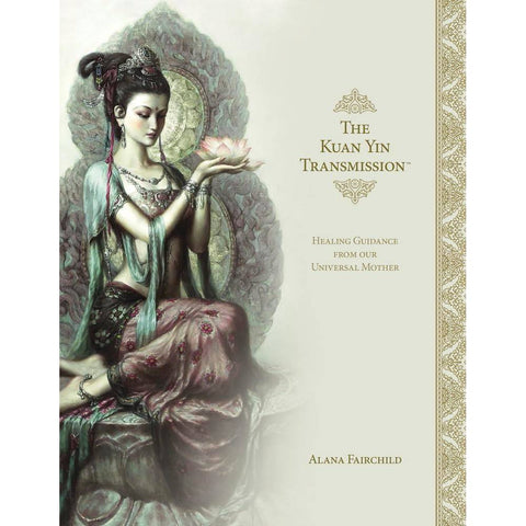 Kuan Yin Transmission Book by Alana Fairchild, Blue Angel Publishing