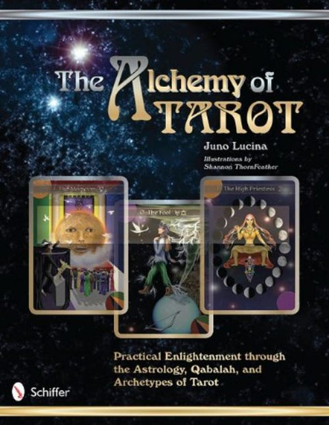 The Alchemy of Tarot Book by Juno Lucina & ThornFeather, Schiffer