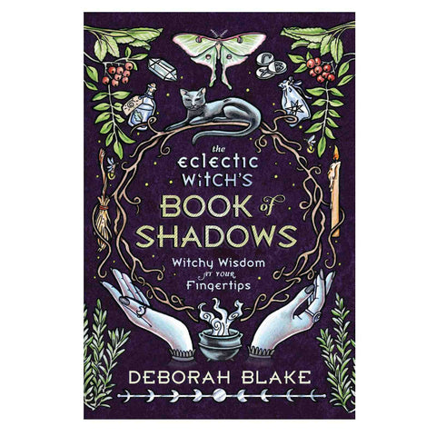 The Eclectic Witch'S Book Of Shadows Witchy Wisdom Deborah Blake Llewellyn